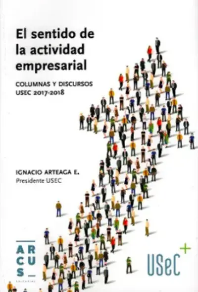 El sentido de la actividad empresarial:  columnas y discursos USEC 2017–2018	