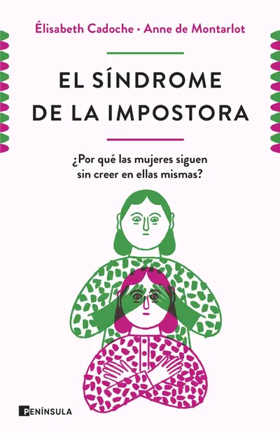 El síndrome de la impostora: ¿Por qué las Mujeres Siguen sin Creer en Ellas Mismas?