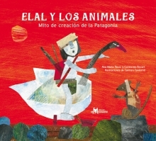 Elal y los animales: Mito de creación de la Patagonia  