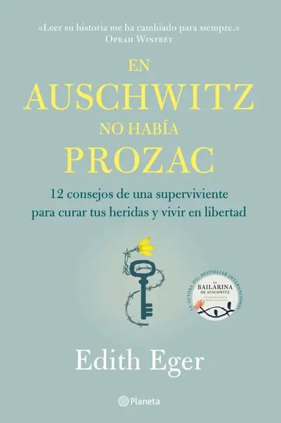 En Auschwitz no había Prozac: 12 consejos de una superviviente para curar tus heridas y vivir en libertad