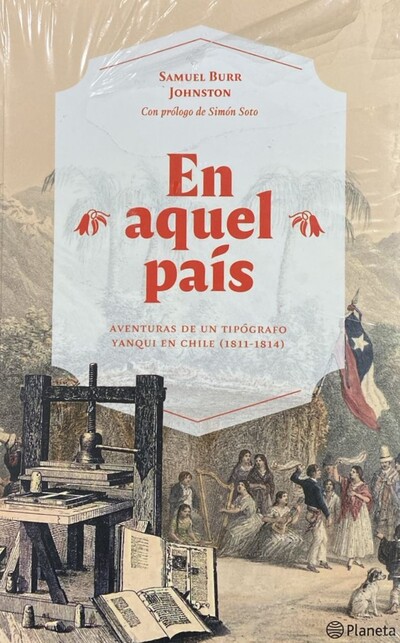 En aquel país: Aventuras de un tipógrafo yanqui en Chile (1811–1814)	