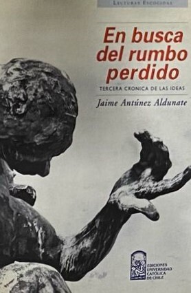 En busca de rumbo perdido: Tercera crónica de las ideas 