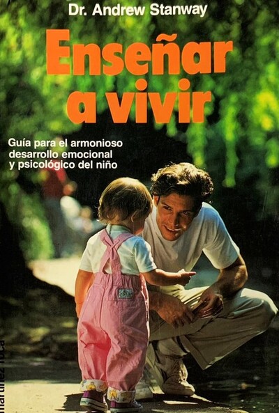 Enseñar a vivir. Guía para el armonioso desarrollo emocional y psicológico del niño