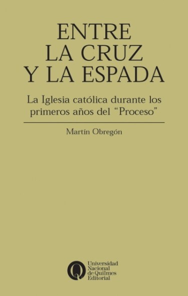 Entre la cruz y la espada: La iglesia católica durante los primeros años del ''Proceso'' 