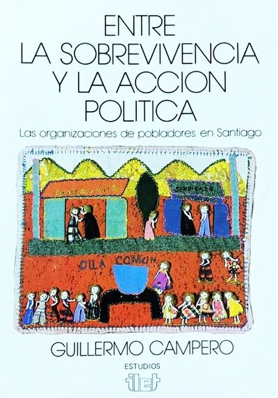 Entre la sobrevivencia y la acción política : Las organizaciones de pobladores en Santiago _imagen