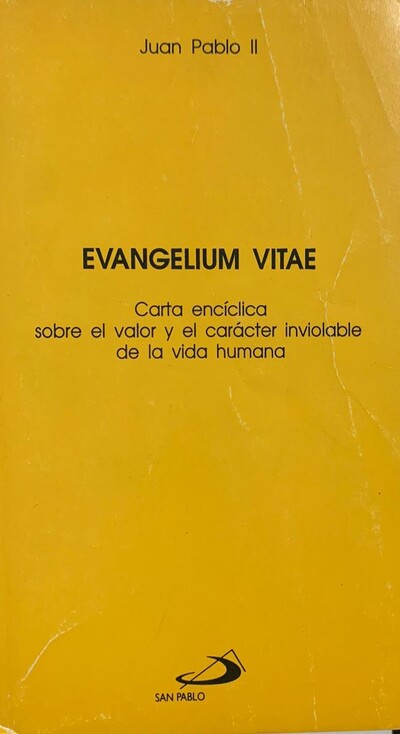 Evangelium Vitae: Carta encíclica sobre el valor y el carácter inviolable de la vida humana