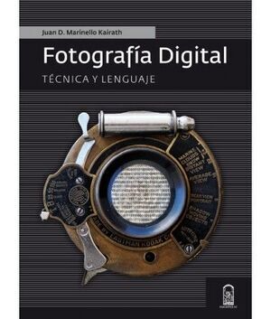 Fotografía Digital: Técnica y Lenguaje