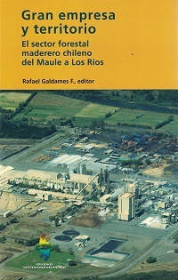 Gran empresa y territorio: El sector forestal maderero chileno del Maule a Los Rios