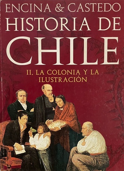 Historia de Chile : II. La colonia y la ilustración