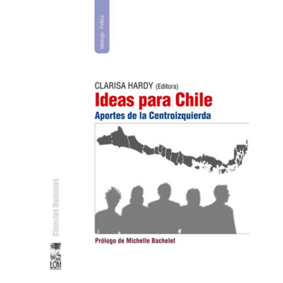 Ideas Para Chile: Aportes De La Centroizquierda 