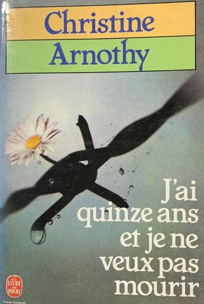 J´ai quinze ans et je ne veux pas mourir 