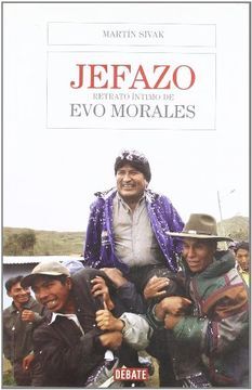 Jefazo: retrato intimo de Evo Morales 