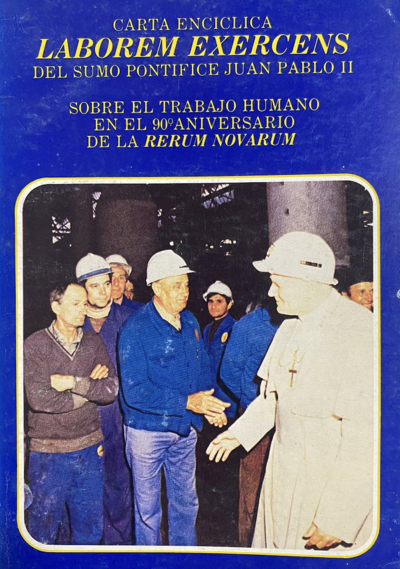 La Borem Exercens: Del sumo pontifice Juan Pablo II / Sobre el trabajo humano en el 90° Aniversario de la RerumNovarum / Carta enciclica. 