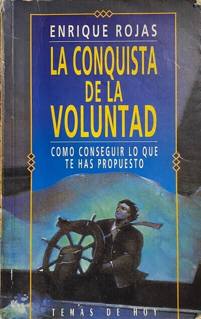 La conquista de la voluntad: Cómo conseguir lo que te has propuesto 