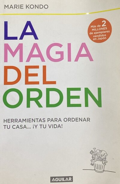 La magia del orden: Herramientas para ordenar tu casa... ¡Y tu vida!