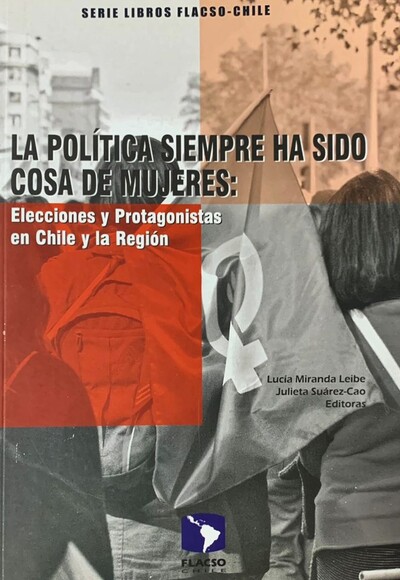 La política siempre ha sido cosa de mujeres: Elecciones y protagonistas en Chile y la Región 