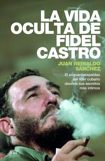 La vida oculta de Fidel Castro: El exguardaespaldas del líder cubano desvela sus secretos más íntimos