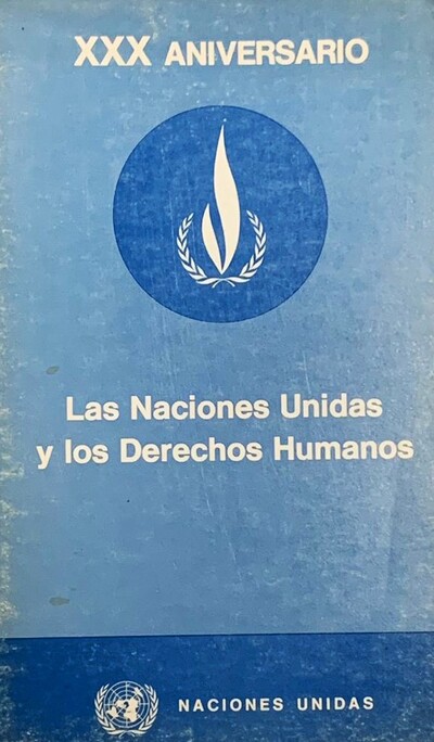 Las Naciones Unidas y los Derechos Humanos. XXX Aniversario