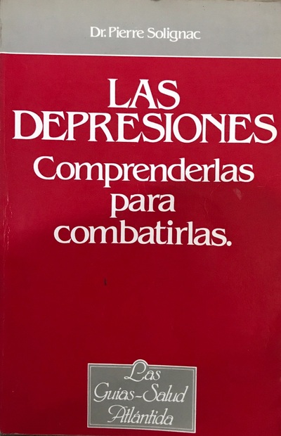 Las depresiones : Comprenderlas para combatirlas