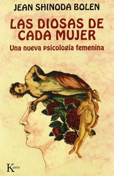 Las diosas de cada mujer: Una nueva psicología femenina