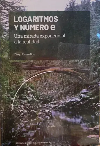 Logaritmos y número e: Una mirada exponencial a la realidad / Tapa Dura