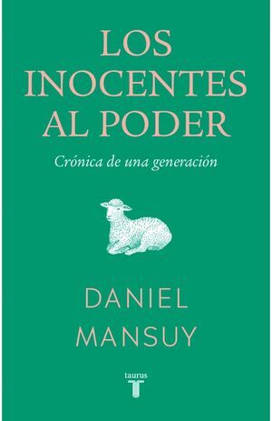 Los inocentes al poder: Crónica de una generación