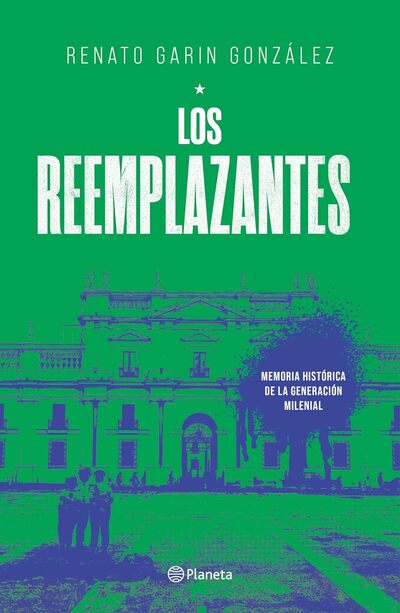 Los reemplazantes: Memoria histórica de la generación millennial