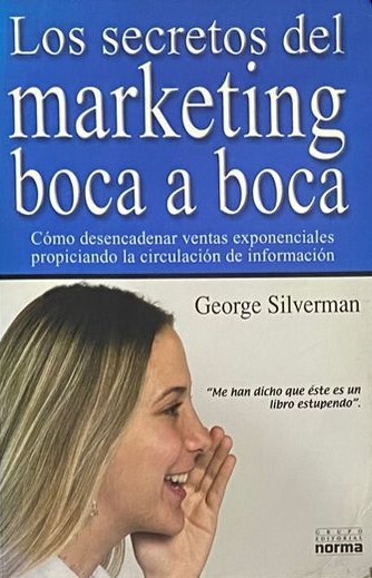 Los secretos del marketing boca a boca: Cómo desencadenar ventas exponenciales propiciando la circulación de información 