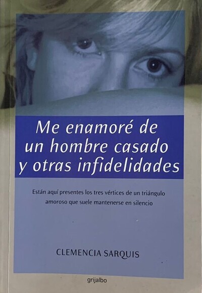 Me enamoré  de un hombre casado y otras infidelidades: Están aquí  presentes los tres vértices de un triángulo amoroso que suele mantenerse en silencio   