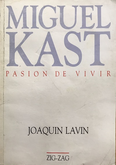 Miguel Kast : Pasión de vivir