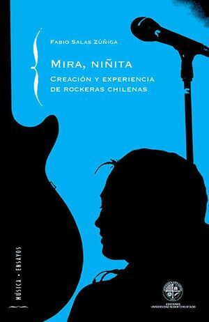 Mira, niñita: Creación y experiencia de rockeras chilenas
