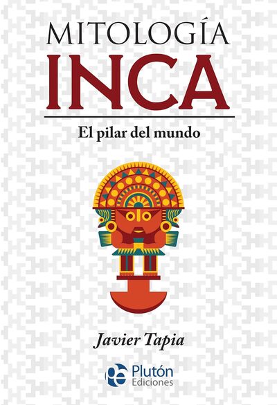 Mitología inca: El pilar del mundo