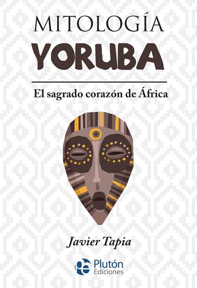 Mitología yoruba: El sagrado corazón de África