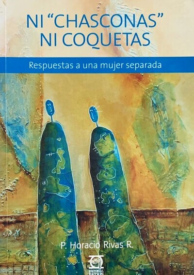 Ni ''Chasconas'' Ni Coquetas: Respuestas a una mujer separada