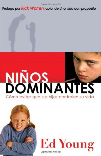 Niños dominantes: Cómo evitar que sus hijos controlen su vida  
