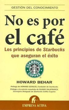 No es por el café: Los principios de Starbucks que aseguran el éxito