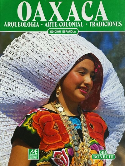 Oaxaca: Arqueología, Arte colonial, Tradiciones  