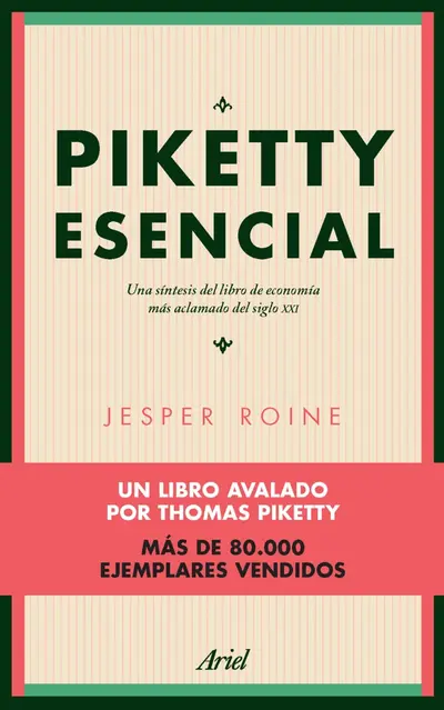 Piketty esencial: Una síntesis del libro de economía más aclamado del siglo XXI 