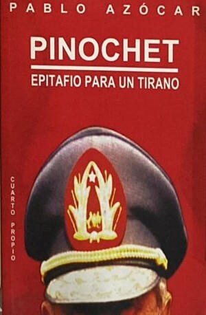 Pinochet: Epitafio para un tirano