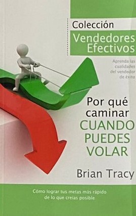 Por qué caminar cuando puedes volar: Cómo lograr tus metas, más rápido de lo que creías posible 
