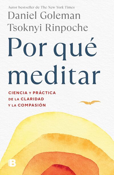 Por qué meditar: ciencia y prática de la claridad y la compasión 	