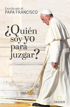 ¿Quién soy yo para juzgar?