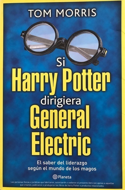 Si Harry Potter dirigiera General Electric: El saber del liderazgo según el mundo de los magos
