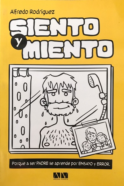 Siento y Miento: Porque a ser Padre se aprende por ensayo y error