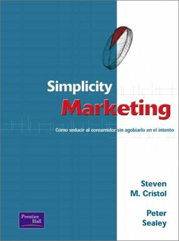 Simplicity Marketing: Cómo seducir al consumidor sin agobiarlo en el intento	