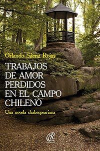 Trabajos de amor perdidos en el campo chileno: Una novela shakespeariana