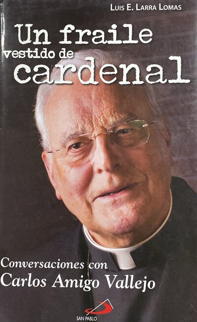 Un fraile vestido de cardenal: Conversaciones con Carlos Amigo Vallejo / Tapa Dura