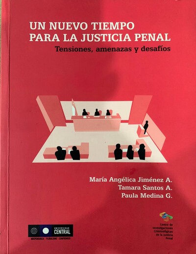 Un nuevo tiempo para la justicia penal. Tensiones, amenazas y desafíos