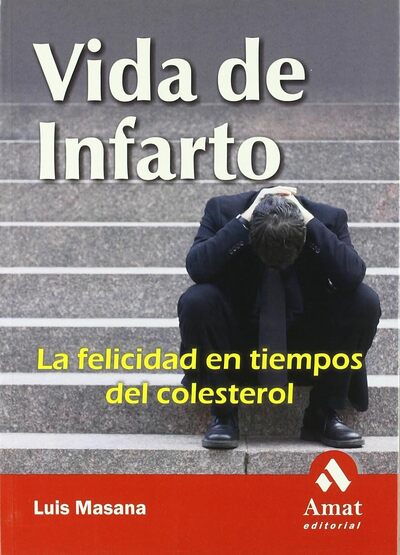 Vida de Infarto: La felicidad en tiempos del colesterol 