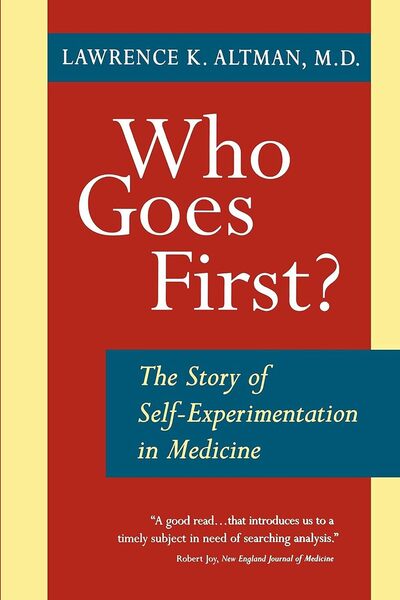 Ecolectura - Who Goes First?: The Story of Self-Experimentation in Medicine